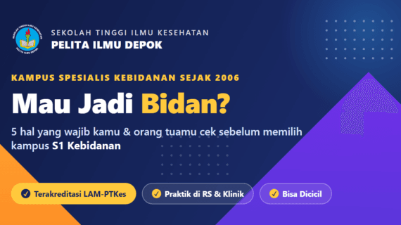 Mau Jadi Bidan? Ini yang Perlu Kamu (dan Orang Tuamu) Tahu Sebelum Pilih Kampus S1 Kebidanan